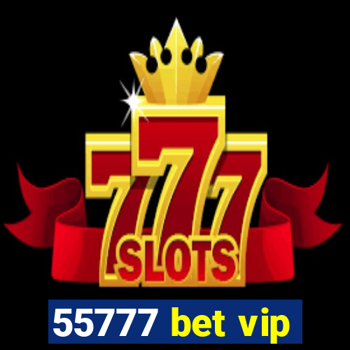 55777 bet vip